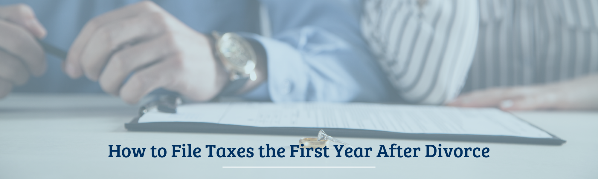 How to File Taxes the First Year After Divorce