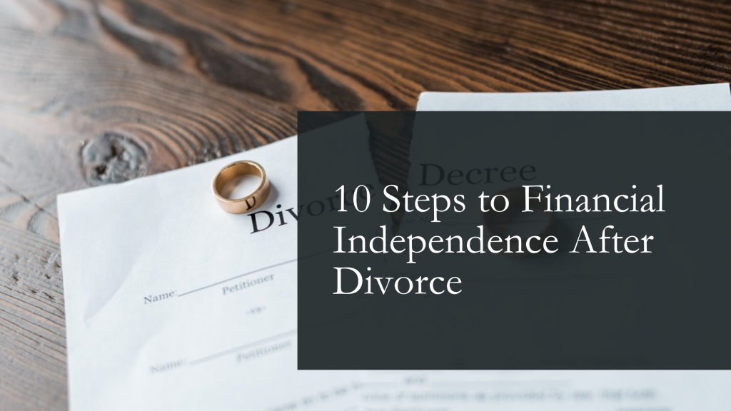 10 Steps to Financial Independence After Divorce